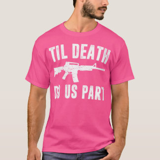 Camiseta Wo Til Death Do Us Part Ar15 Rifle Hunter Support