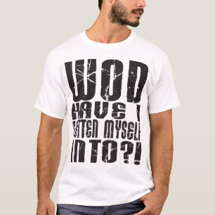Camiseta - WOD têm I obtido em?! - Luz