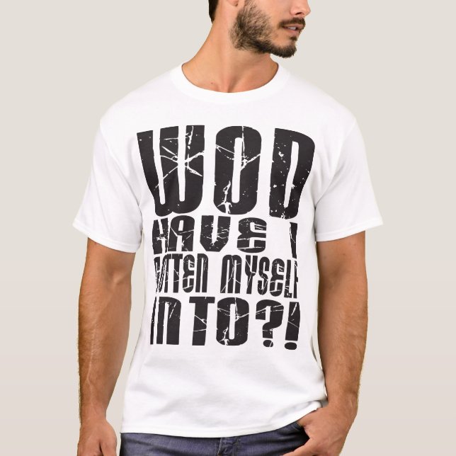 Camiseta - WOD têm I obtido em?! - Luz (Frente)