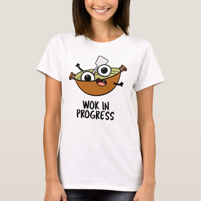 Camiseta Wok In Progress Funny Cozinhar Pun (Frente)