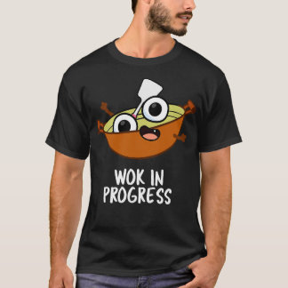 Camiseta Wok In Progress Funny Cozinhar Pun