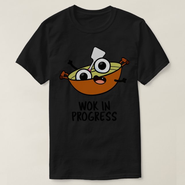 Camiseta Wok In Progress Funny Cozinhar Pun 1 (Frente do Design)