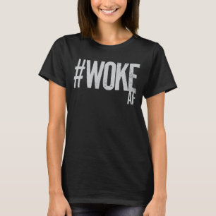 Camiseta WOKE AF Distante Hashtag Tipo Justiça