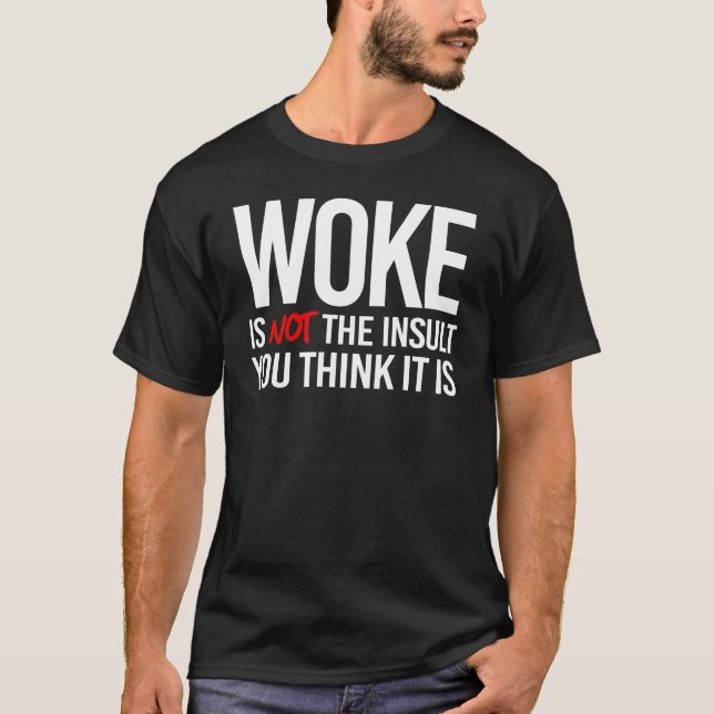 Camiseta Woke não é o insulto que você acha que é (Frente)