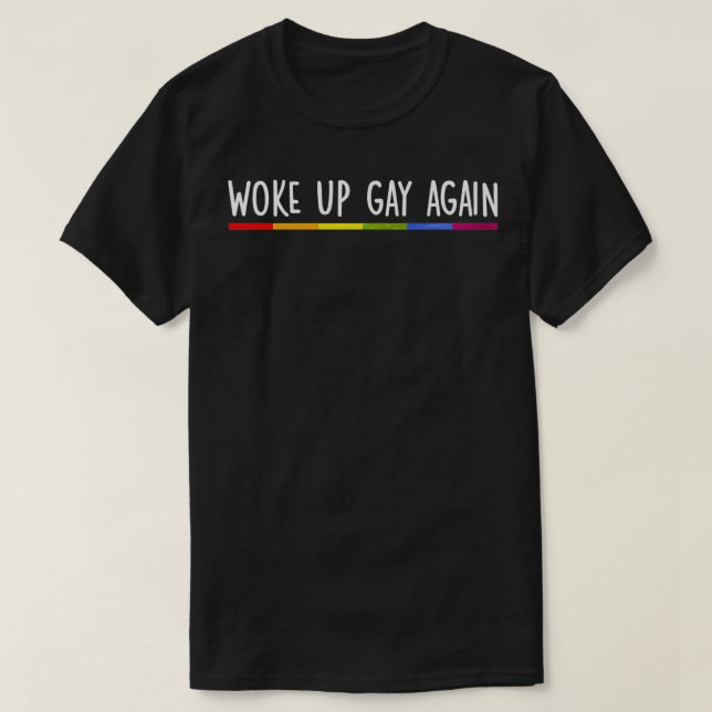 Camiseta Woke Up Gay Again Rainbow Gay Pride LGBTQ Quote Sa (Frente do Design)