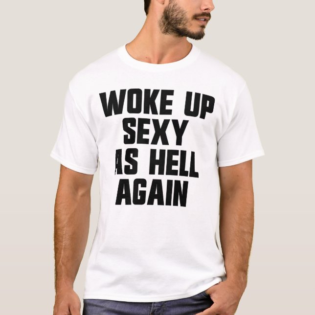 Camiseta Woke Up Sexy As Hell Again Funny Sarcastic Women's (Frente)