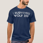 Camiseta Wolf 359 Sobreviveu ao Funny Science Fiction Space<br><div class="desc">Wolf 359 Sobreviveu ao Funny Science Fiction Space .</div>