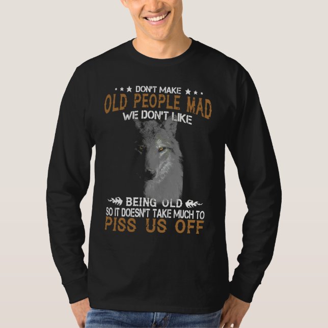 Camiseta Wolf Don't Make Old People Mad We Don't Like Being (Frente)