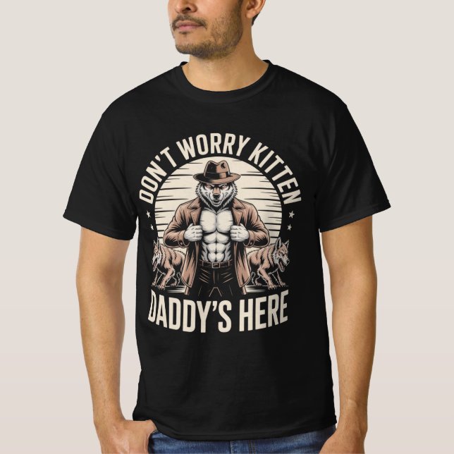 Camiseta Wolf Dont Worry Kitten Daddys Here Meme Cringe (Frente)