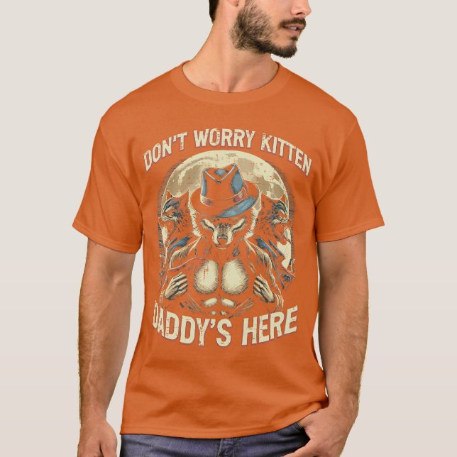 Camiseta Wolf Dont Worry Kitten Daddys Here Meme Cringe Men (Frente)