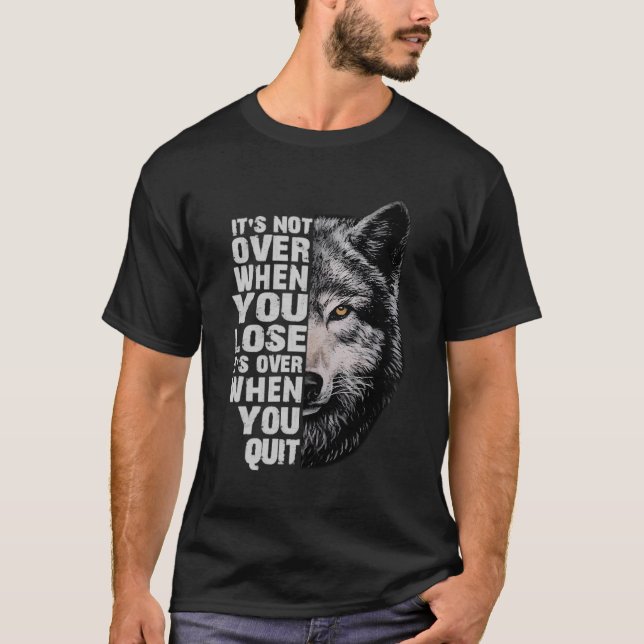 Camiseta Wolf Não Acabou Quando Você Perder Que Acabou Quan (Frente)