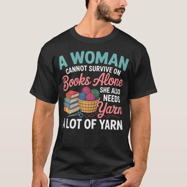 Camiseta Woman Cannot Survive Books Alone Needs Yarn Croche (Frente)
