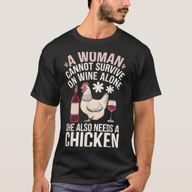 Camiseta Woman Cannot Survive Wine Alone She Needs Chicken  (Frente)