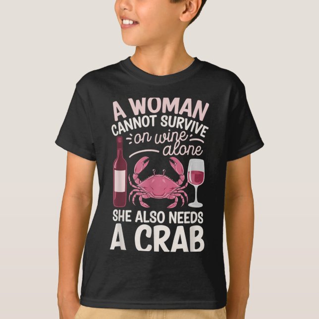 Camiseta Woman Cannot Survive Wine Alone She Needs Crab  (Frente)