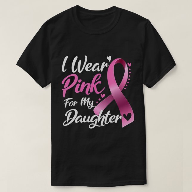 Camiseta Woman I Wear Pink For My Daughter Breast Cancer Aw (Frente do Design)