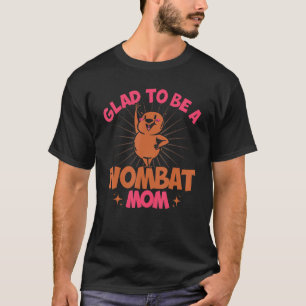 Camiseta Wombat Fico Feliz Em Ser Uma Mulher, Mãe, Morcego.