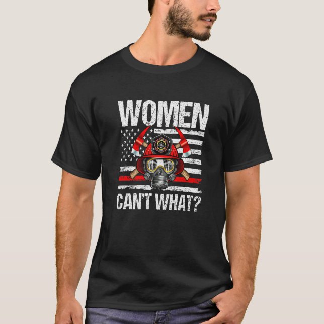 Camiseta Women Can't What Firefighter Thin Red Line America (Frente)