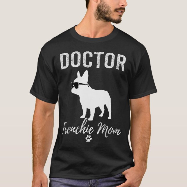 Camiseta Women Doctor Frenchie Mom Shirt Funny Dog Lover Me (Frente)