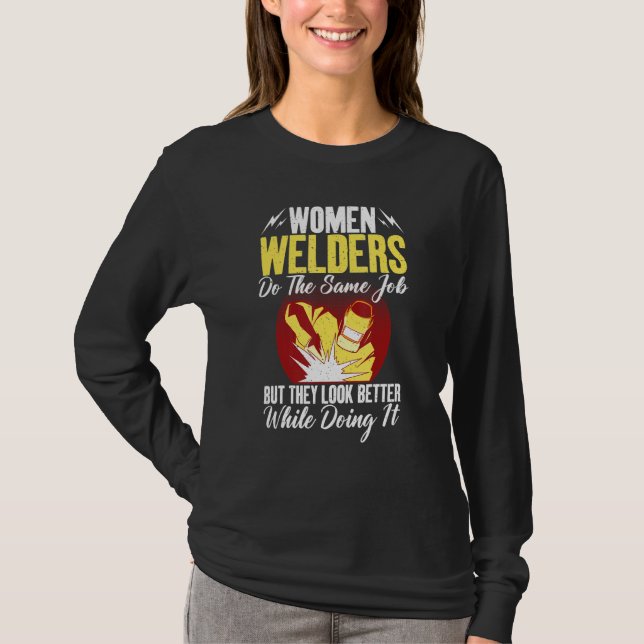 Camiseta Women Welders do the same Job but they look better (Frente)
