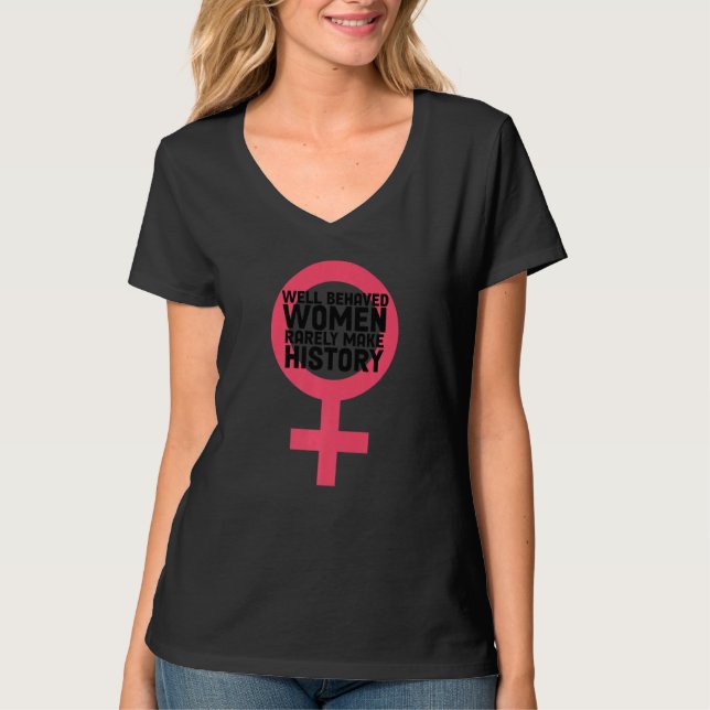 Camiseta Women Well Behaved Well Behaved Women Seldom Make  (Frente)