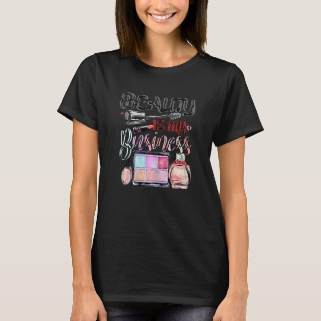 Camiseta Womens Beauty Is My Business Makeup Cosmetic Sales (Frente)