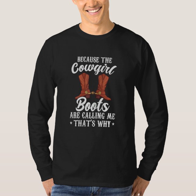Camiseta Womens because the cowgirl boots are calling me li (Frente)