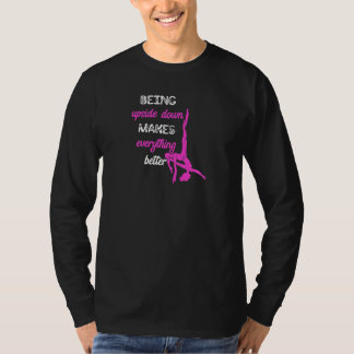 Camiseta Womens Being Upside Down Makes Everything Better T