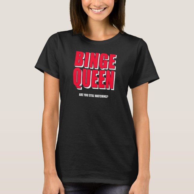 Camiseta Womens Binge Queen Streaming Tv (Frente)
