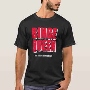 Camiseta Womens Binge Queen Streaming Tv