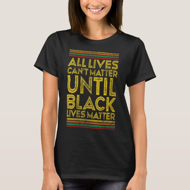 Camiseta Womens Black History All Lives Cant Until Black Li (Frente)