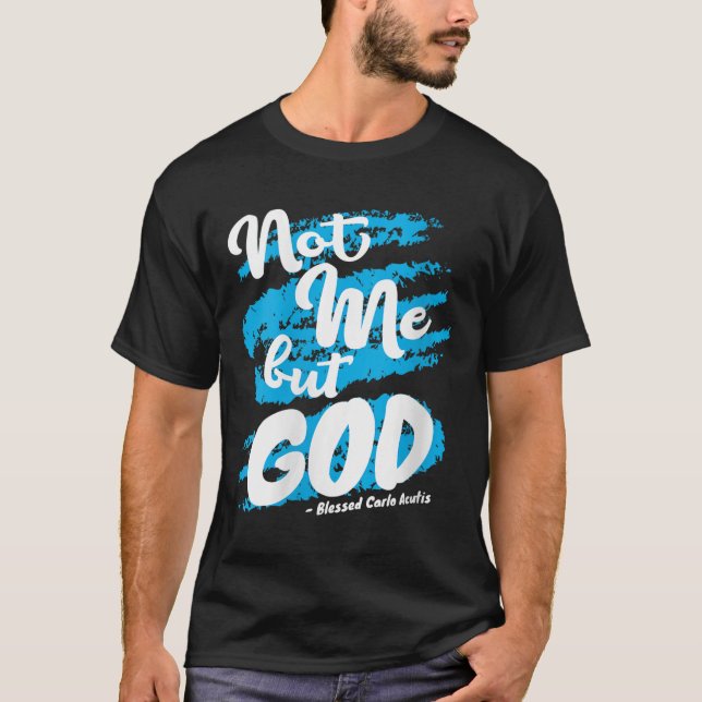 Camiseta Womens Blessed Carlo Acutis Prayer Not Me Catholic (Frente)