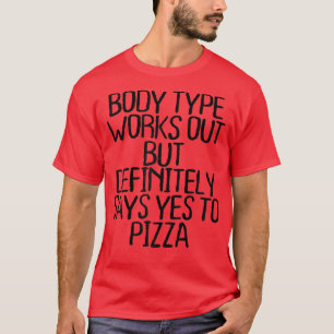 Camiseta Womens Body Type Works Out But Definitely Says Yes