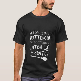 Camiseta Womens Buckle Up Buttercup You Just Flipped My Wit