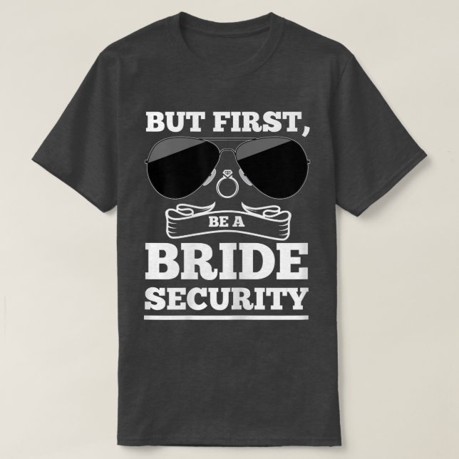 Camiseta Womens But first, be a bride security brides  (Frente do Design)