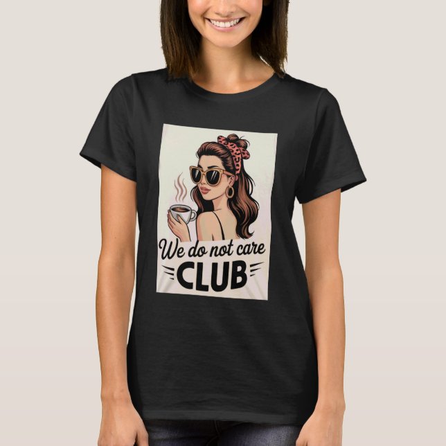 Camiseta Womens Coffee We Do Not Care Club Merch Wdnc Merch (Frente)