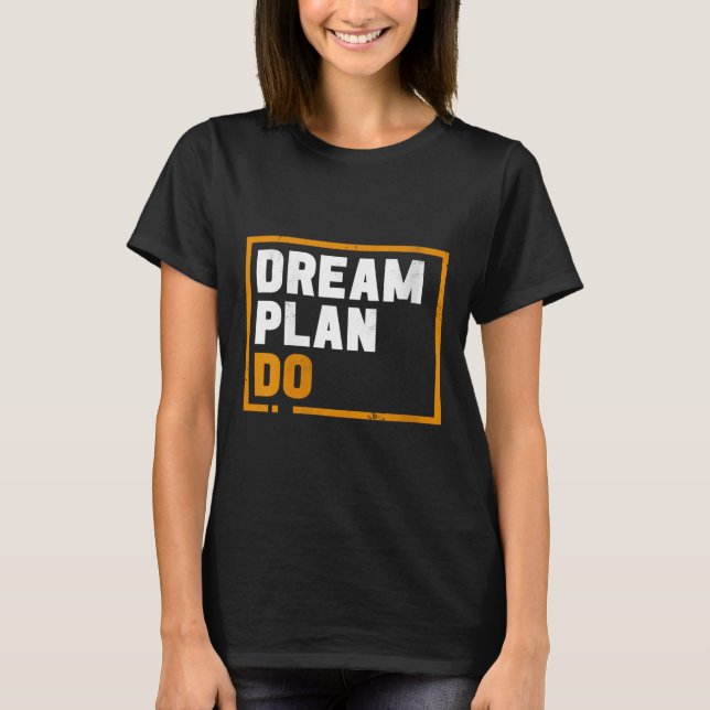 Camiseta Womens Dream Plan Do - Insrational Quote Motivatio (Frente)