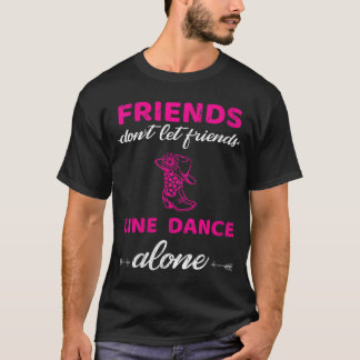Camiseta Womens Friends Dont Let Friends Line Dance Alone F