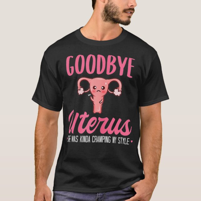 Camiseta Womens Good Bye Uterus She Was Kinda Cramping My S (Frente)