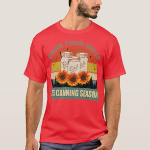 Camiseta Womens Grab Your Balls Its Canning Season Funny Sa