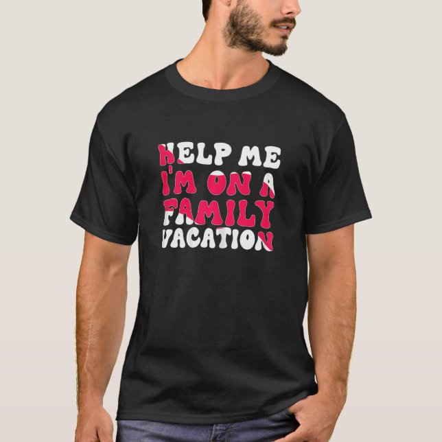 Camiseta Womens Help Me I'm On A Family Vacation Morning Su (Frente)