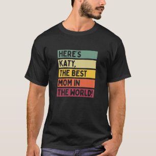 Camiseta Womens Here's Katy The Best Mom In The World Mothe