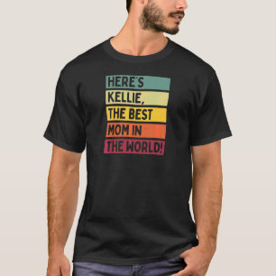 Camiseta Womens Here's Kellie The Best Mom In The World Mot