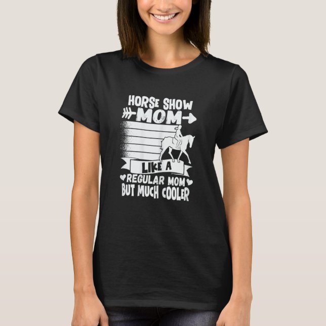 Camiseta Womens Horse Show Mom Equestrian Horseback Riding  (Frente)