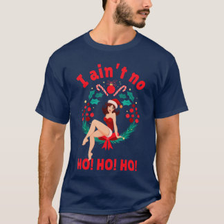 Camiseta Womens I Aint no Ho Ho Ho I Aint no Ho Ho Ho famil