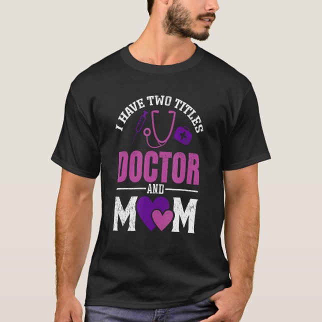 Camiseta Womens I Have Two Titiles Doctor And Mom  Valentin (Frente)