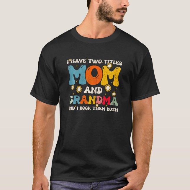 Camiseta Womens I Have Two Titles Mom And Grandma Mothers D (Frente)
