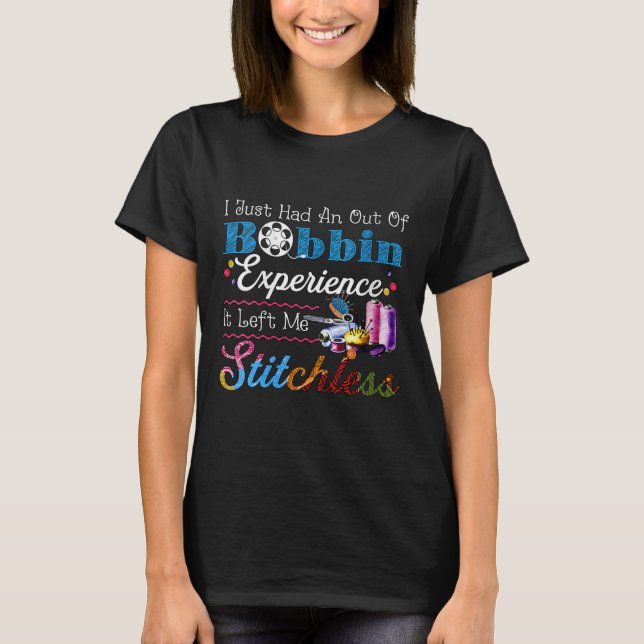 Camiseta Womens I Just Had An Out Of Bobbin Experience It L (Frente)