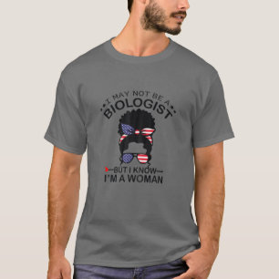 Camiseta Womens I May Not Be A Biologist But I Know I'm A W