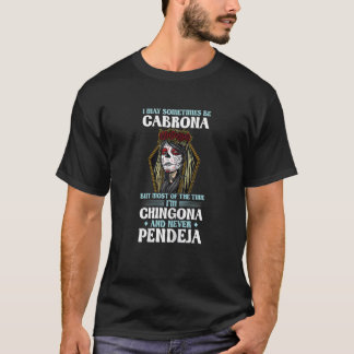 Camiseta Womens I may sometimes be Cabrona Mexican girl Cab