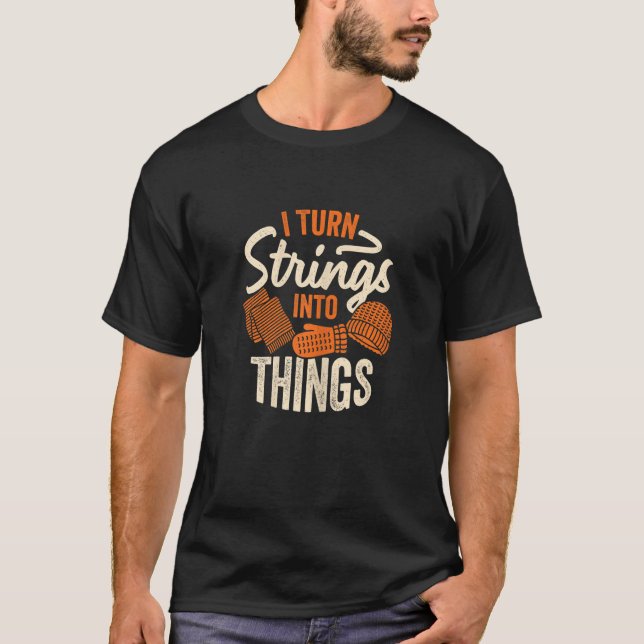 Camiseta Womens I Turn Strings Into Things Knitting (Frente)